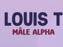 Louis T - Mâle Alpha